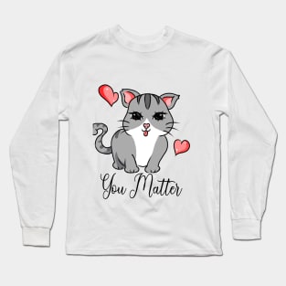 You matter cat Long Sleeve T-Shirt